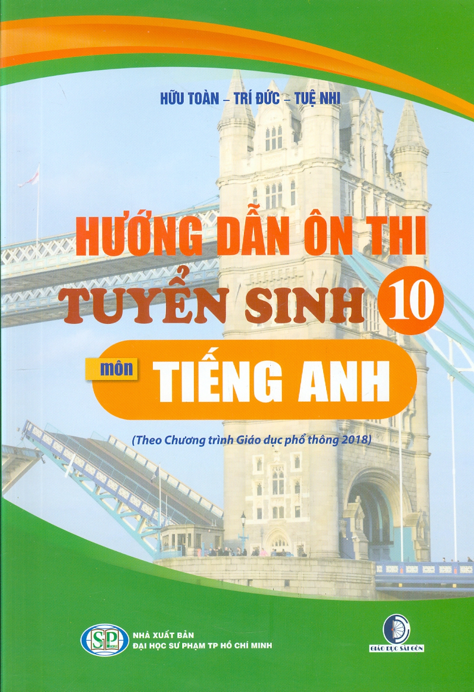 Hướng Dẫn Ôn Thi Tuyển Sinh 10 Môn Tiếng Anh (Theo chương trình Giáo dục phổ thông năm 2018)