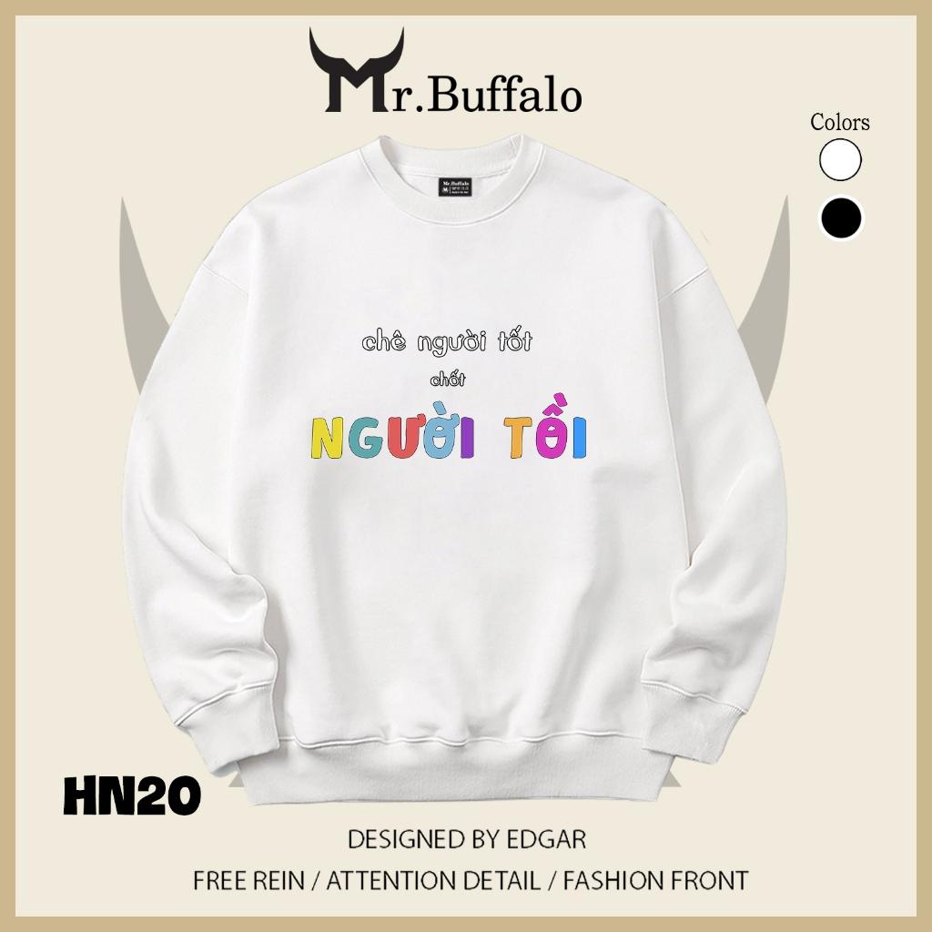 Áo sweater thu đông form rộng in hình hài hước "Chê Người Tốt, Chốt Người Tồi" Mr.buffalo - [HN20] Áo Trắng
