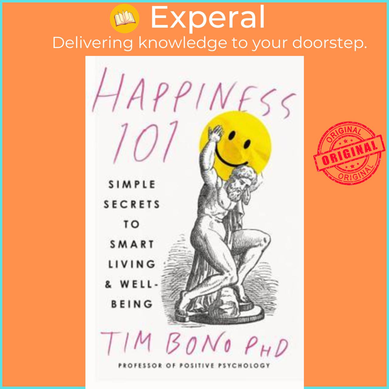 Sách - Happiness 101 : Simple Secrets to Smar by Tim Bono