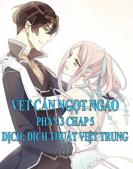 Vết Cắn Ngọt Ngào 3 Chapter 005 - Trang 0