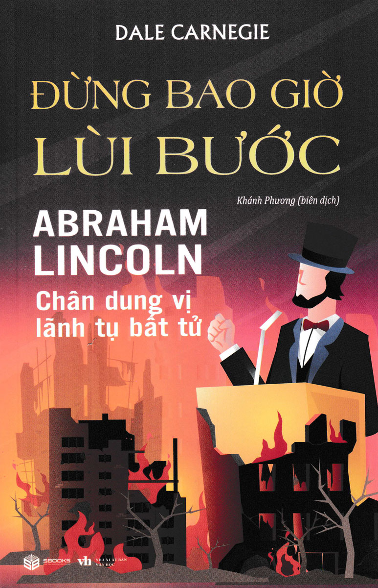 Đừng Bao Giờ Lùi Bước - Abraham Lincoln - Chân Dung Vị Lãnh Tụ Bất Tử - SB