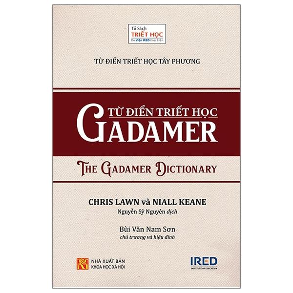 Sách IRED Books - Từ Điển Triết Học Tây Phương - Từ Điển Triết Học Gadamer (The Gadamer Dictionary) - Chris Lawn, Niall Keane