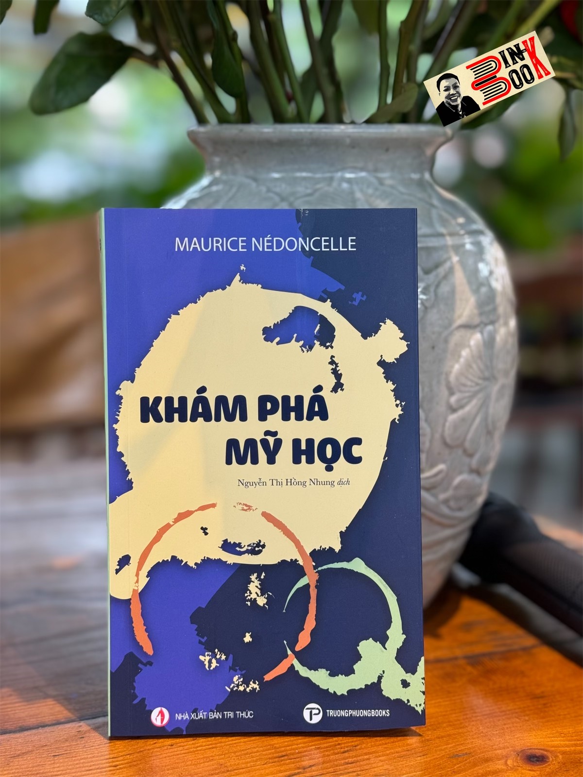 KHÁM PHÁ MỸ HỌC – Maurice Nédoncelle – Nguyễn Thị Hồng Nhung dịch - Trường Phương Books – NXB Tri Thức