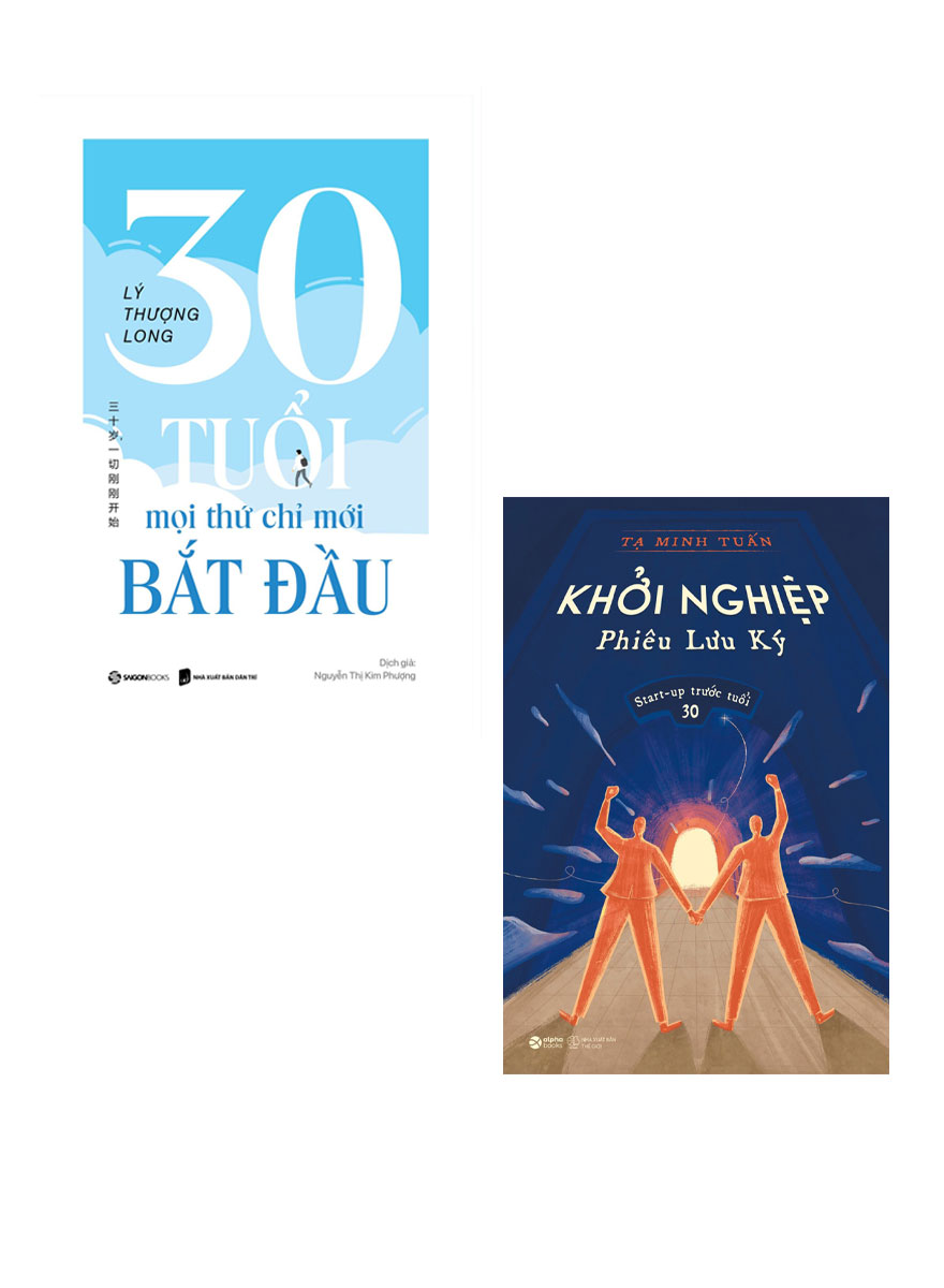 Combo 30 Tuổi - Mọi Thứ Chỉ Mới Bắt Đầu + Khởi Nghiệp Phiêu Lưu Ký - Start-Up Trước Tuổi 30 _SGB