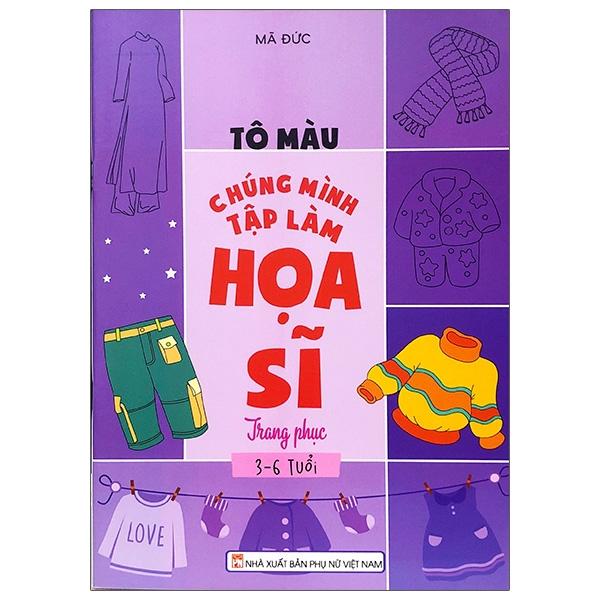 Tô Màu Chúng Mình Tập Làm Họa Sĩ - 3-6 Tuổi - Trang Phục