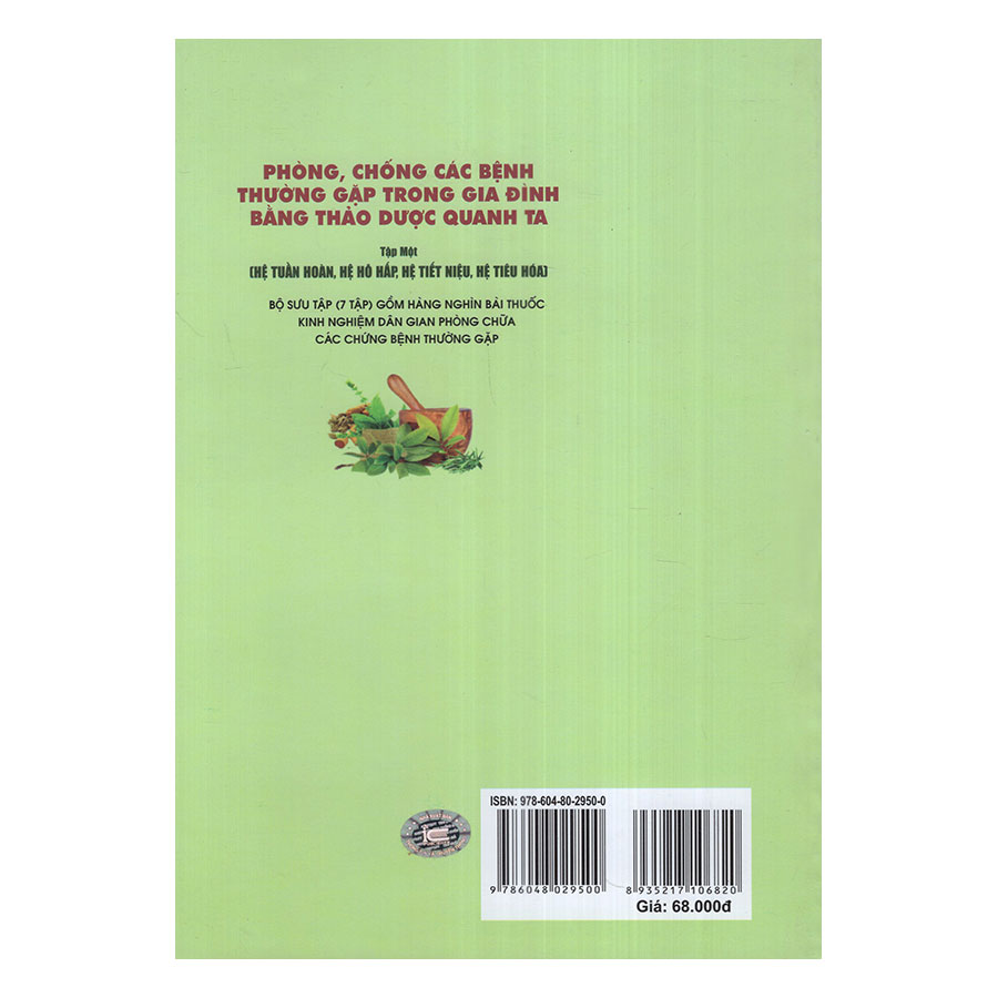 Phòng, Chống Các Bệnh Thường Gặp Trong Gia Đình Bằng Thảo Dược Quanh Ta (Tập 1: Hệ Tuần Hoàn, Hệ Hô Hấp , Hệ Tiết Niệu, Hệ Tiêu Hóa)