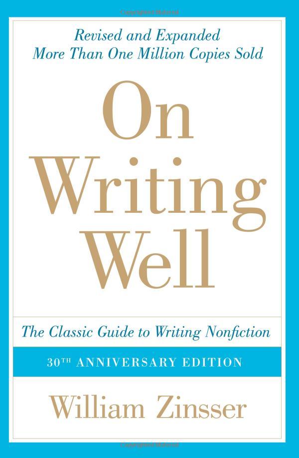 On Writing Well, 30th Anniversary Edition: The Classic Guide to Writing Nonfiction