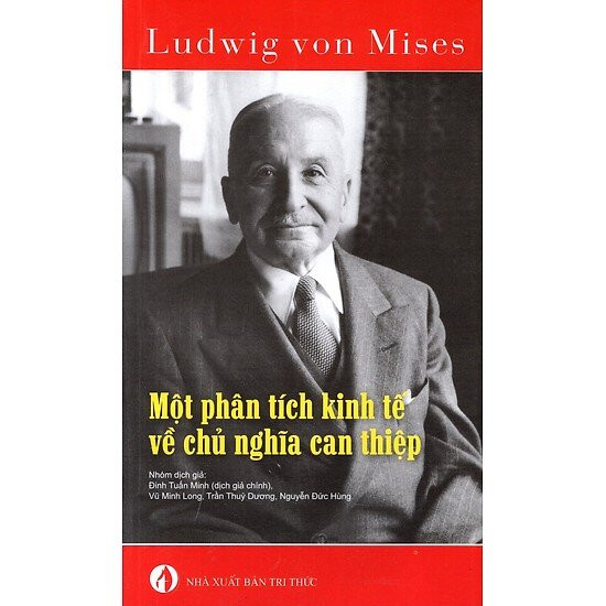 Một Phân Tích Kinh Tế Về Chủ Nghĩa Can Thiệp - Ludwig Von Mises - Nhiều dịch giả - (bìa mềm)