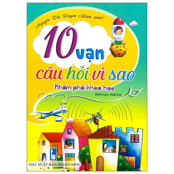 10 Vạn Câu Hỏi Vì Sao - Khám Phá Khoa Học