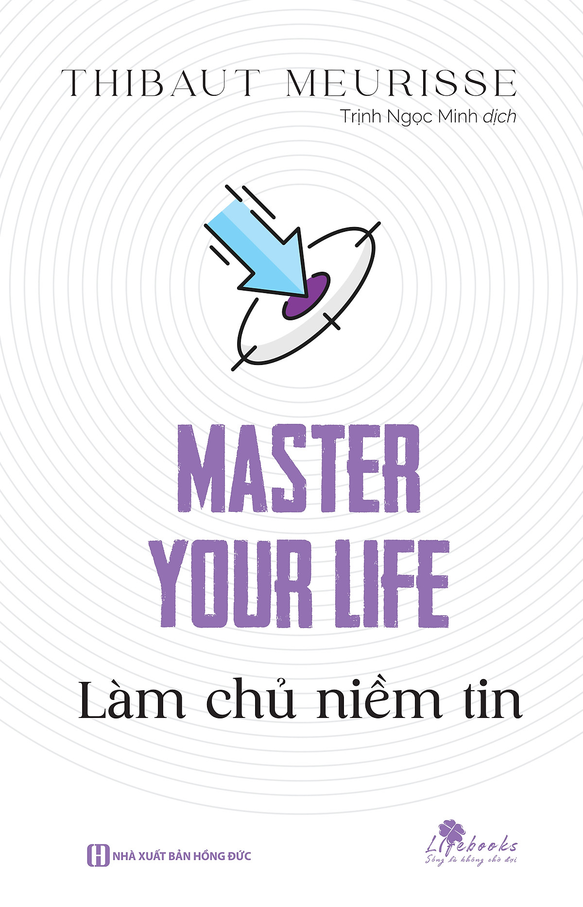 Sách Master Your Life - Làm Chủ Niềm Tin - BẢN QUYỀN