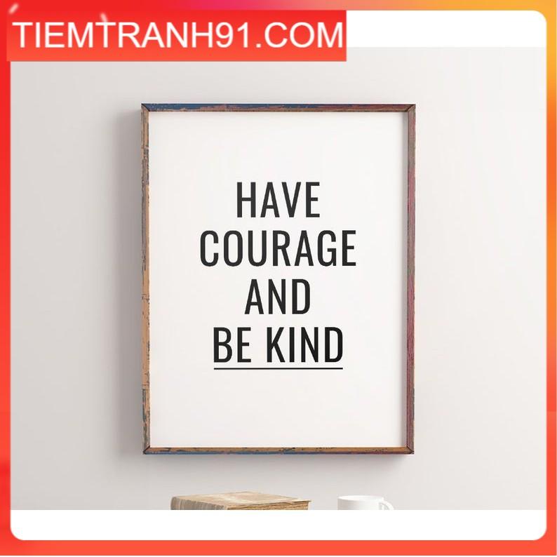 Tranh in cao cấp | Typograpy-Have Courage and Be Kind, Minimalist Art 43 , tranh canvas giá rẻ