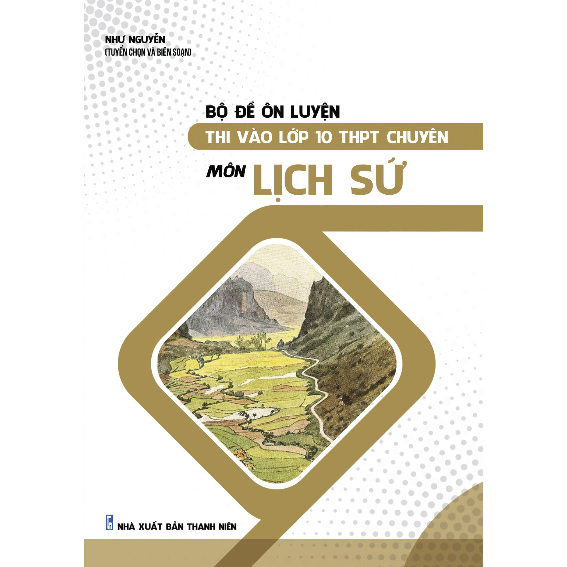 Bộ Đề Ôn Luyện Thi Vào Lớp 10 THPT Chuyên Môn Lịch Sử