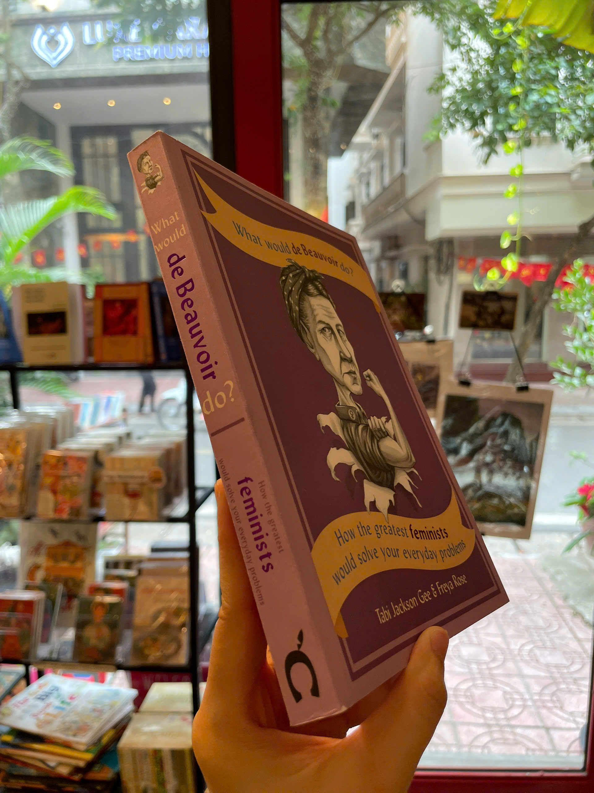 Sách - What Would de Beauvoir Do: How the Greatest Feminists Would Solve Your Everyday Problems