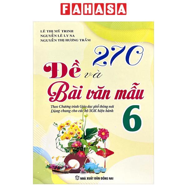 270 Đề Và Bài Văn Mẫu Lớp 6 (Theo Chương Trình GDPT Mới)