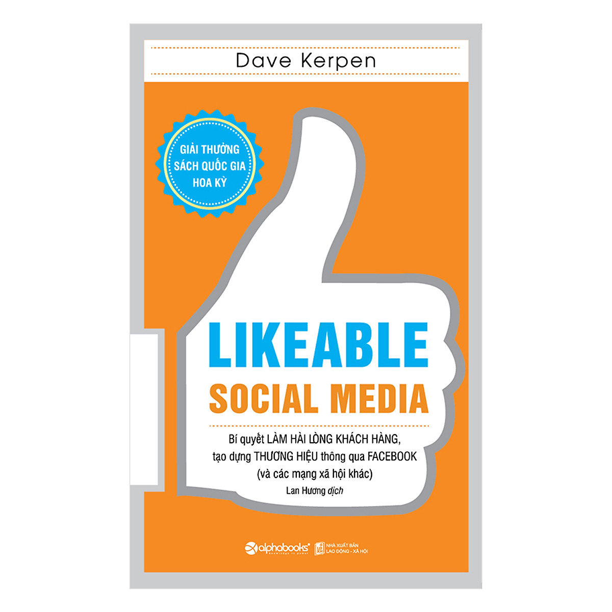 Likeable Social Media - Bí Quyết Làm Hài Lòng Khách Hàng, Tạo Dựng Thương Hiệu Thông Qua Face book Và Các Mạng Xã Hội Khác