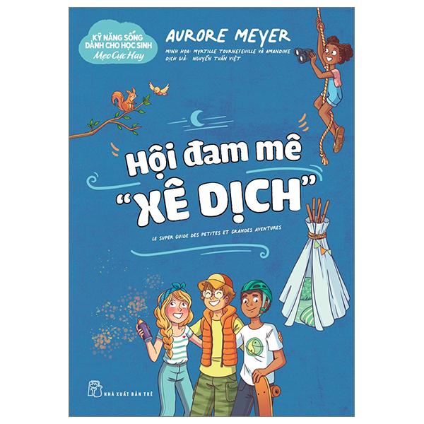 Kỹ Năng Sống Dành Cho Học Sinh - Mẹo Cực Hay - Hội Đam Mê &quot;Xê Dịch&quot;