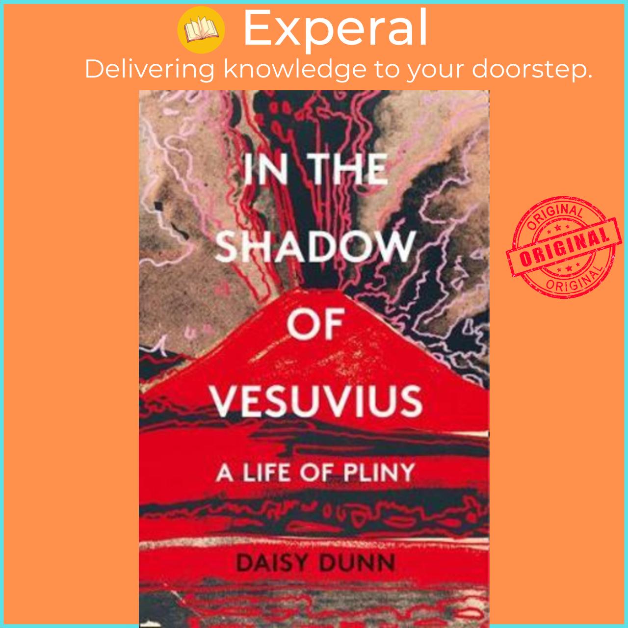 Sách - In the Shadow of Vesuvius : A Life of Pliny by Daisy Dunn