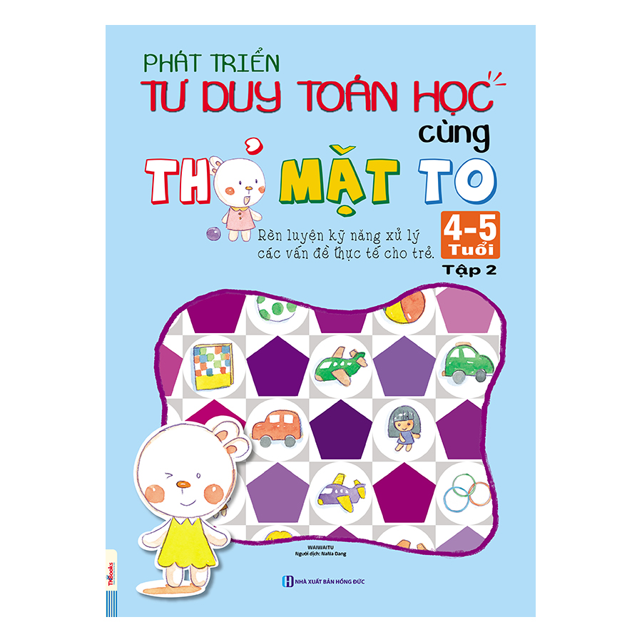 Phát Triển Tư Duy Toán Học Cùng Thỏ Mặt To (4 - 5 Tuổi) - Tập 2