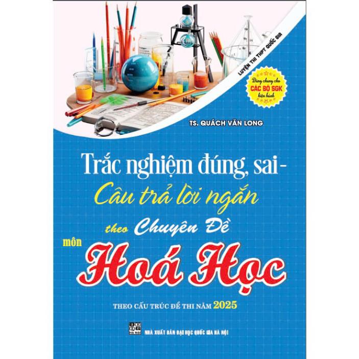 Trắc nghiệm đúng, sai - câu trả lời ngắn theo chuyên đề môn hóa học - HA