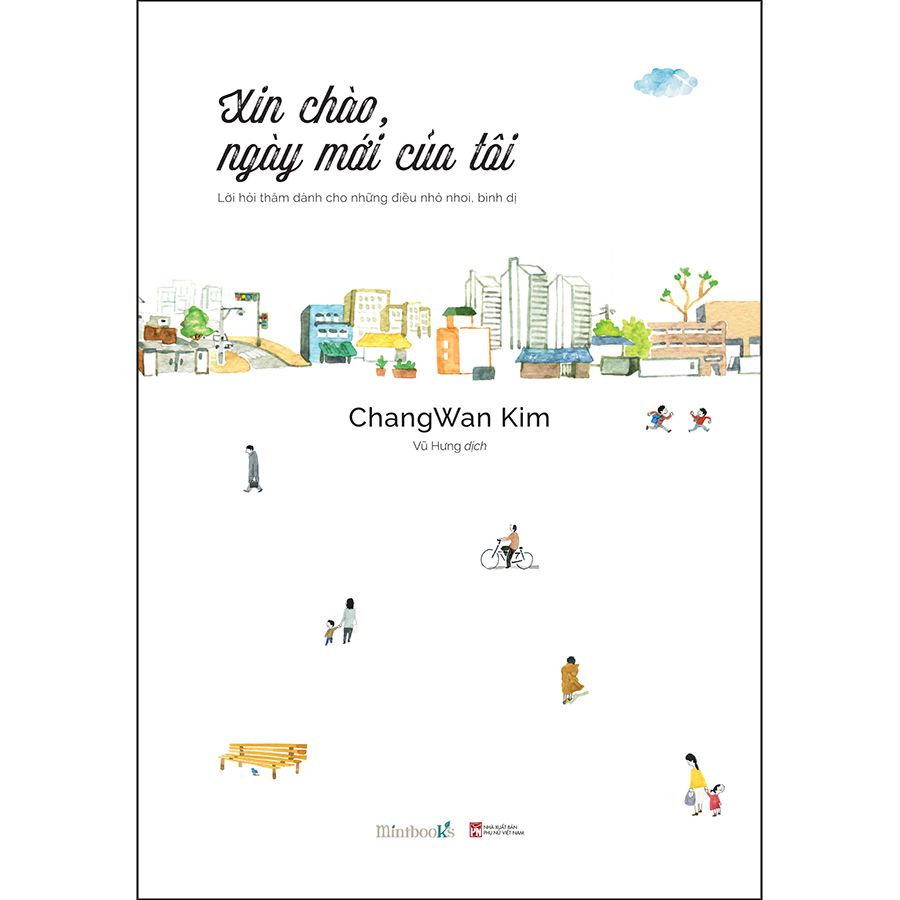 Xin Chào Ngày Mới Của Tôi (Lời hỏi Thăm Dành Cho Những Điều Nhỏ Nhoi, Bình Dị)