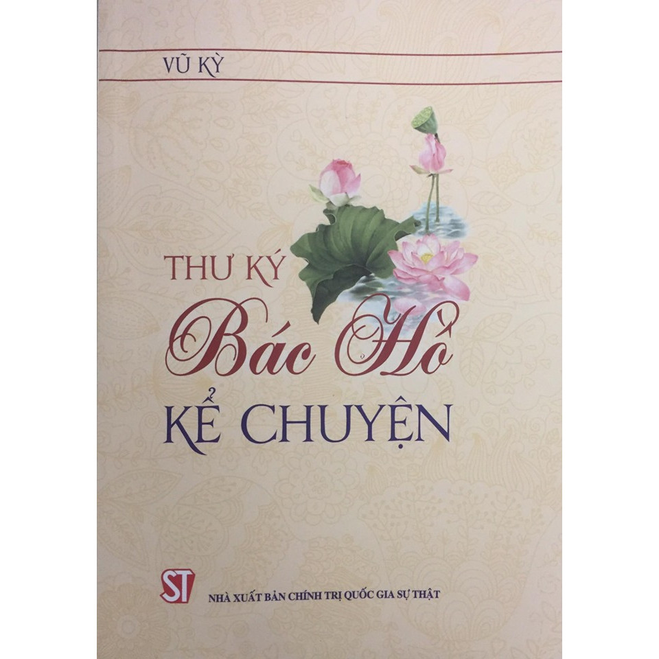 Sách Thư ký Bác Hồ kể chuyện (NXB Chính Trị Quốc Gia Sự Thật)