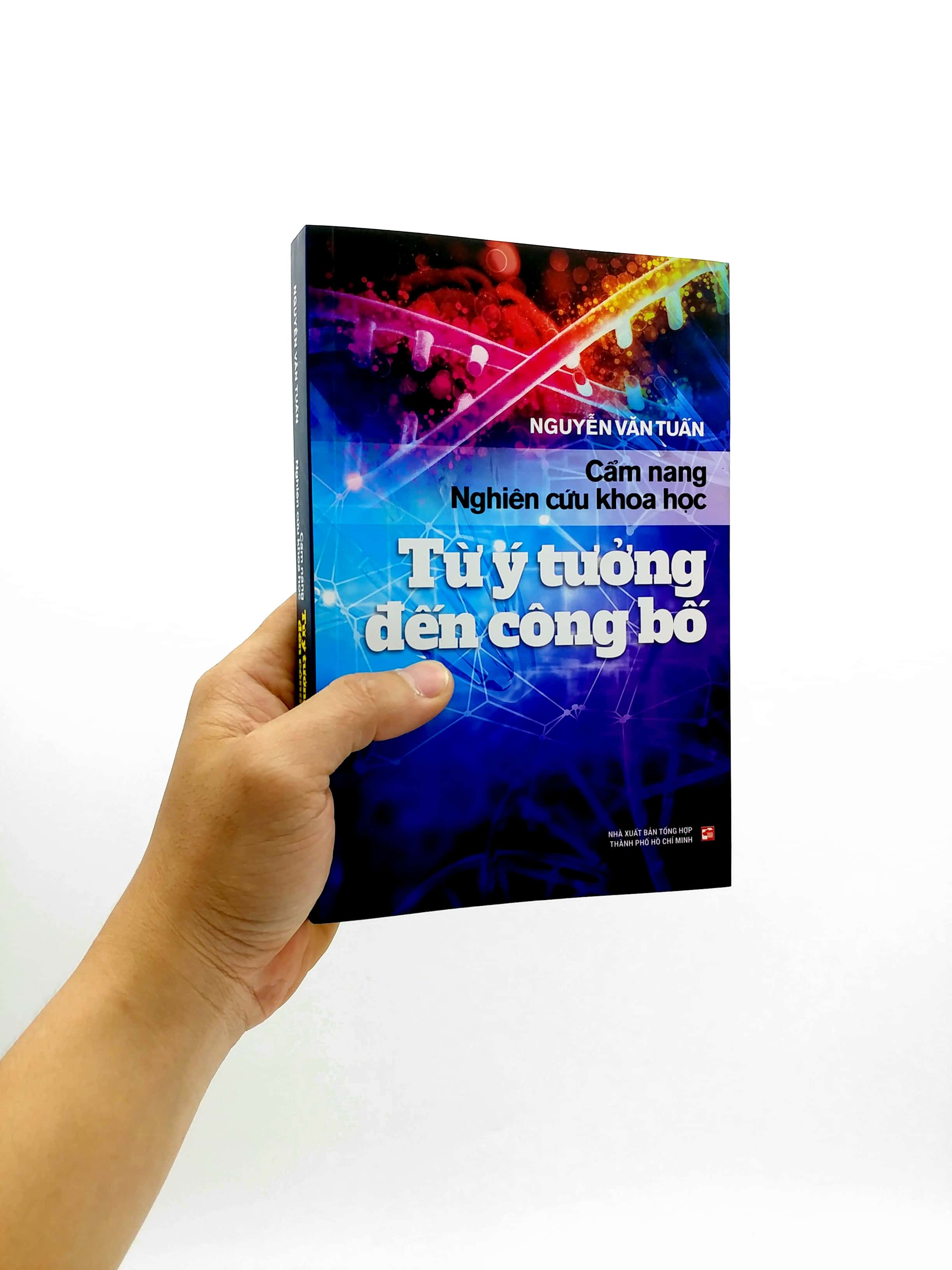 Cẩm nang nghiên cứu khoa học: Từ ý tưởng đến công bố - GS. Nguyễn Văn Tuấn -
