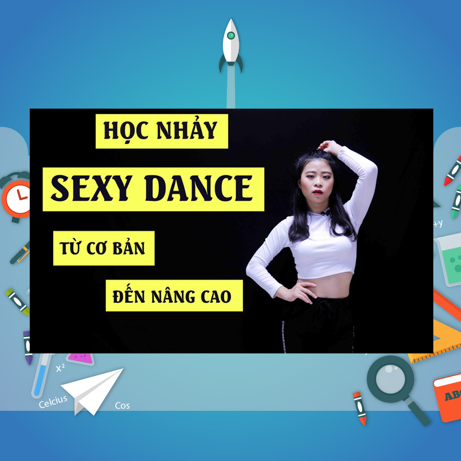 Khóa Học Nhảy Sexy Dance Từ Cơ Bản Đến Nâng Cao
