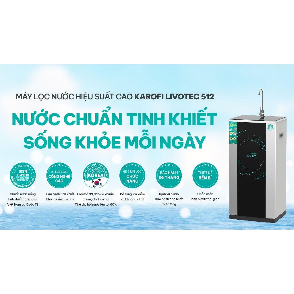 [TẶNG BỘ LÕI] Máy lọc nước 10 lõi lọc KAROFI Livotec 512, Màng RO Hàn 100GDP, Lõi Nano Silver ngăn tái nhiễm khuẩn - Hàng Chính Hãng