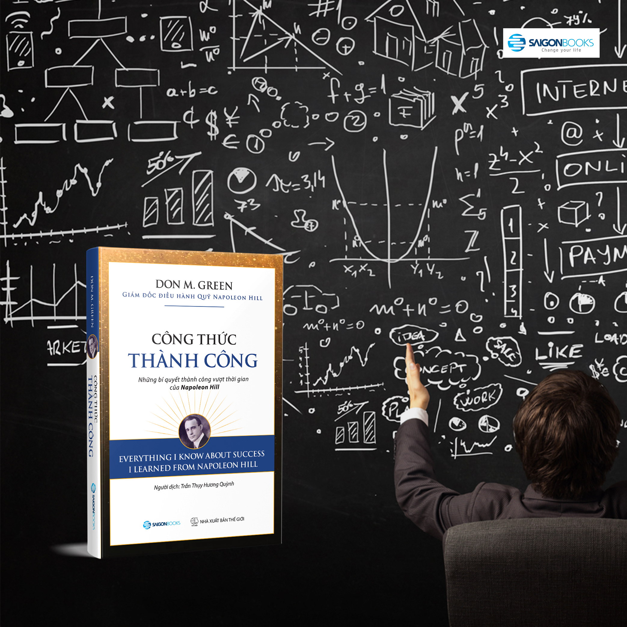 Công thức thành công: Những bí quyết thành công vượt thời gian của Napoleon Hill (Everything I Know About Success I Learned from Napoleon Hill) - Tác giả: Don M. Green