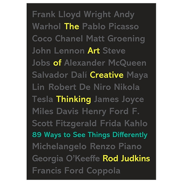 The Art Of Creative Thinking: 89 Ways To See Things Differently