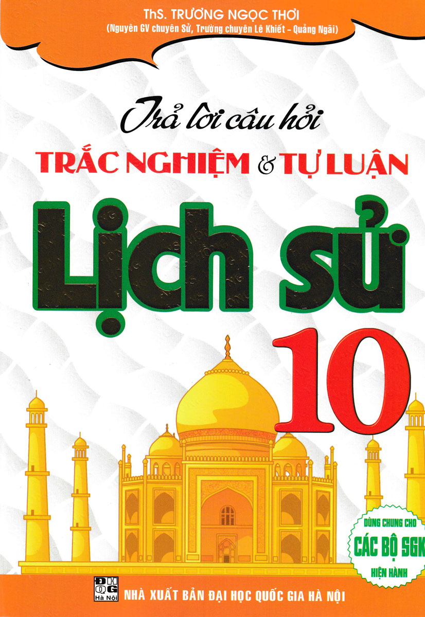 Sách tham khảo- Trả Lời Câu Hỏi Trắc Nghiệm Và Tự Luận Lịch Sử 10 (Biên Soạn Theo Chương Trình GDPT Mới)_HA