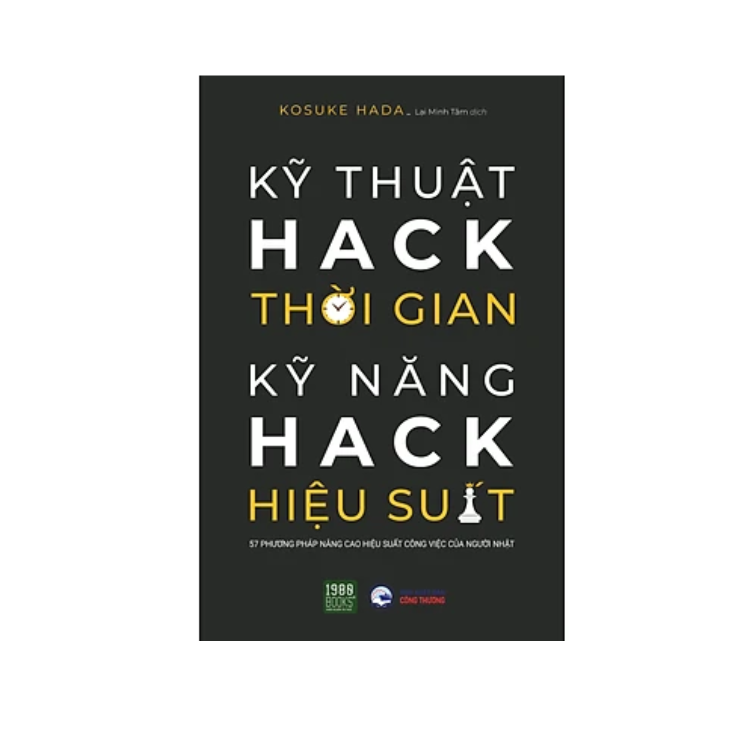 Sách Kĩ Năng Làm Việc : Kĩ Thuật Hack Thời Gian, Kĩ Năng Hack Hiệu Suất