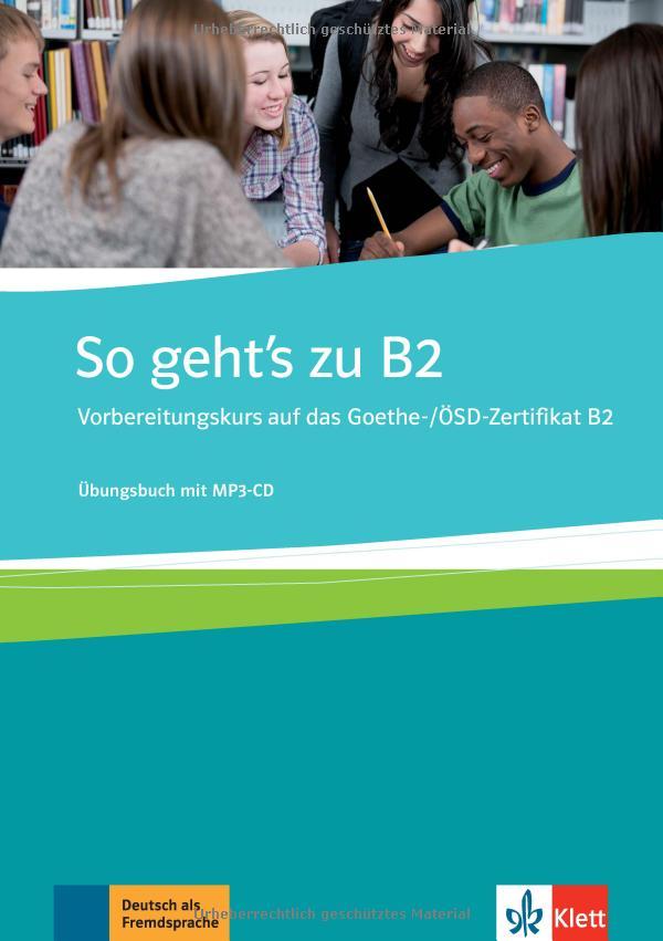 So geht's zu B2: Übungsbuch + MP3-CD: Vorbereitungskurs auf das Goethe-/ÖSD-Zertifikat B2