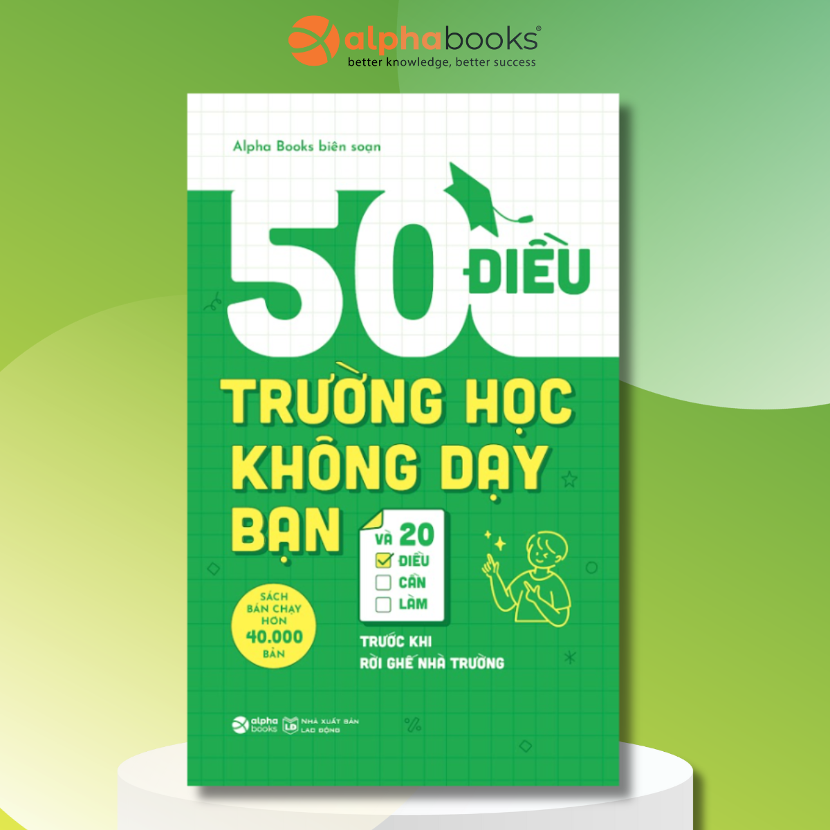50 Điều Trường Học Không Dạy Bạn Và 20 Điều Cần Làm Trước Khi Rời Ghế Nhà Trường