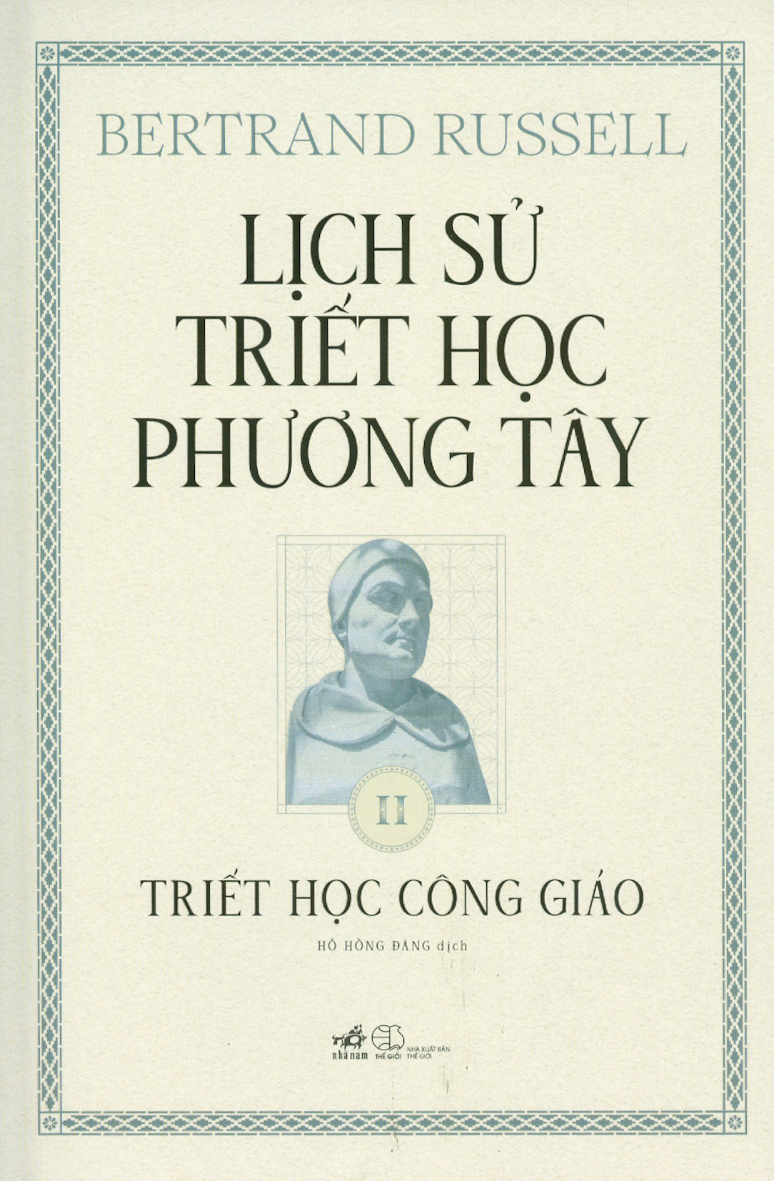 (Bìa Cứng In Màu) (Nobel Văn chương 1950) (Bộ 3 tập) LỊCH SỬ TRIẾT HỌC PHƯƠNG TÂY - Bertrand Russell - dịch giả Hồ Hồng Đăng - Nhã Nam