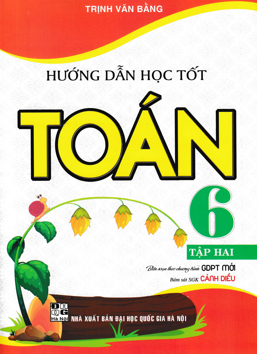 HƯỚNG DẪN HỌC TỐT TOÁN 6 - TẬP 2 (BÁM SÁT SGK CÁNH DIỀU)