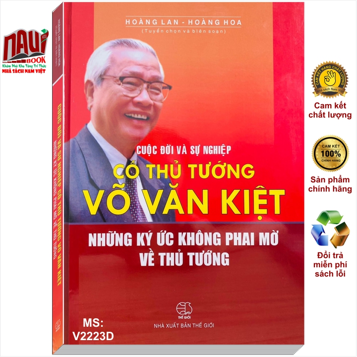 Sách Cuộc Đời Và Sự Nghiệp Cố Thủ Tướng Võ Văn Kiệt - Những Ký Ức Không Phai Mờ Về Thủ Tướng - V2223D