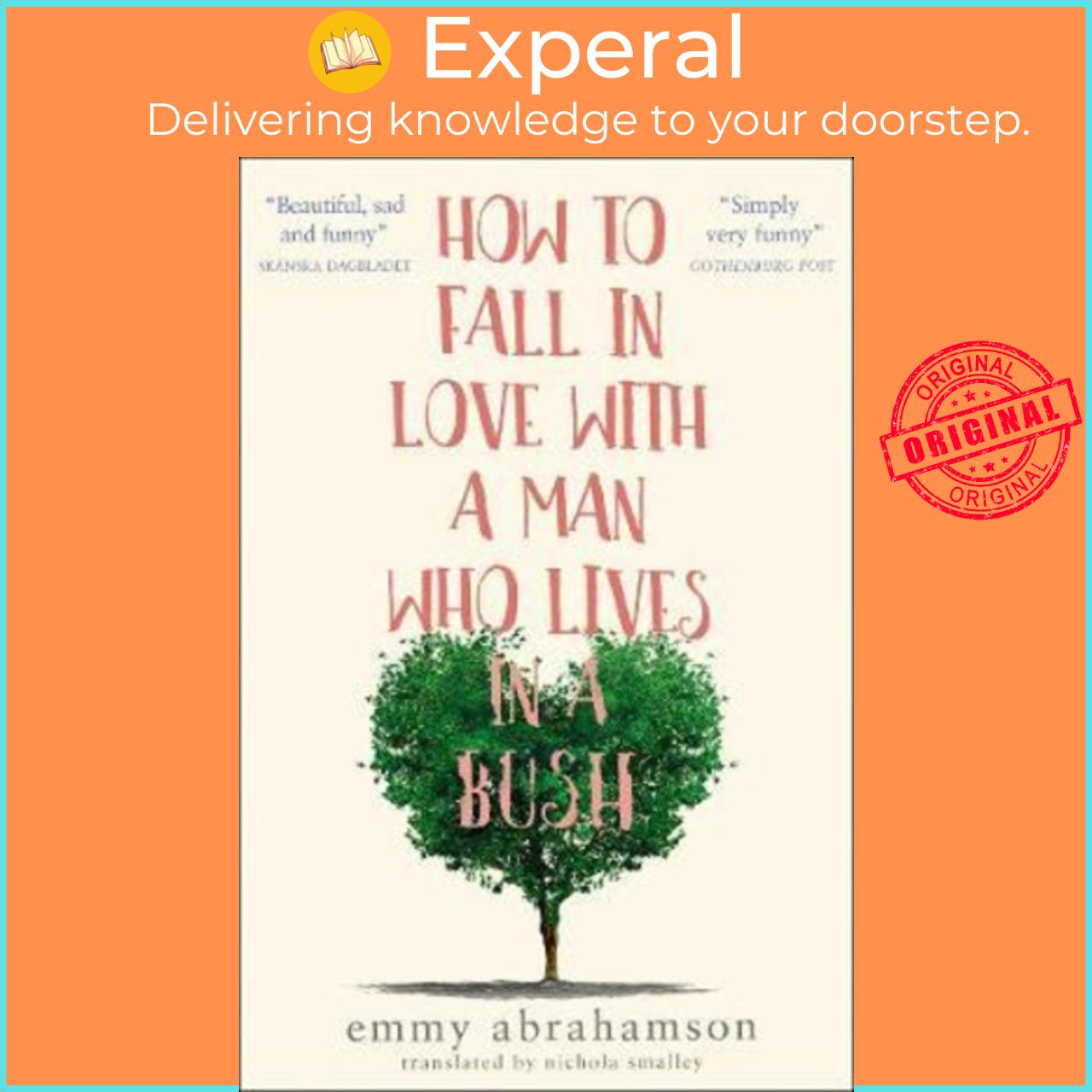 Sách - How to Fall in Love with a Man Who Lives in a Bush by Emmy Abrahamson (UK edition, paperback)