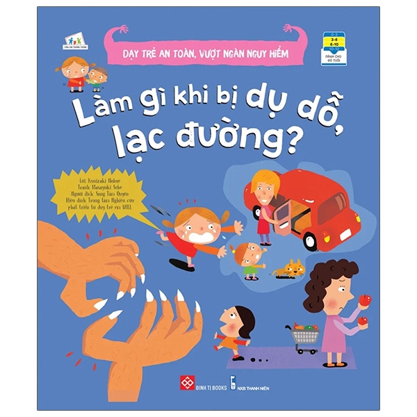 Dạy Trẻ An Toàn, Vượt Ngàn Nguy Hiểm - Làm Gì Khi Bị Dụ Dỗ, Lạc Đường?