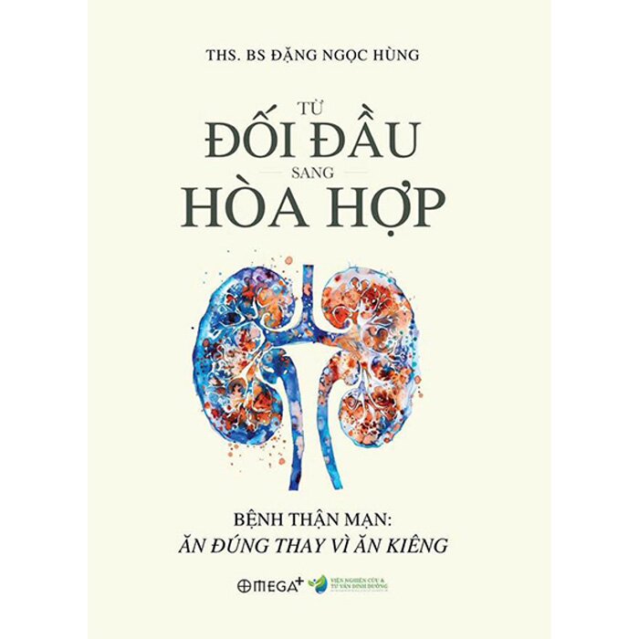 Từ Đối Đầu Sang Hòa Hợp - Bệnh Thận Mạn - Ăn Đúng Thay Vì Ăn Kiêng