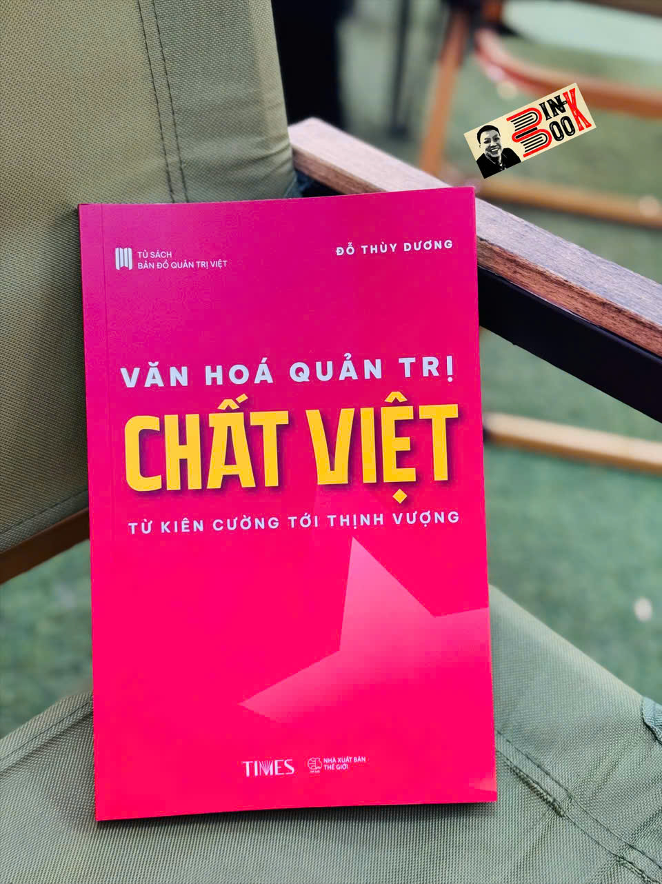 VĂN HOÁ QUẢN TRỊ CHẤT VIỆT - TỪ KIÊN CƯỜNG TỚI THỊNH VƯỢNG- Đỗ Thuỳ Dương - Times