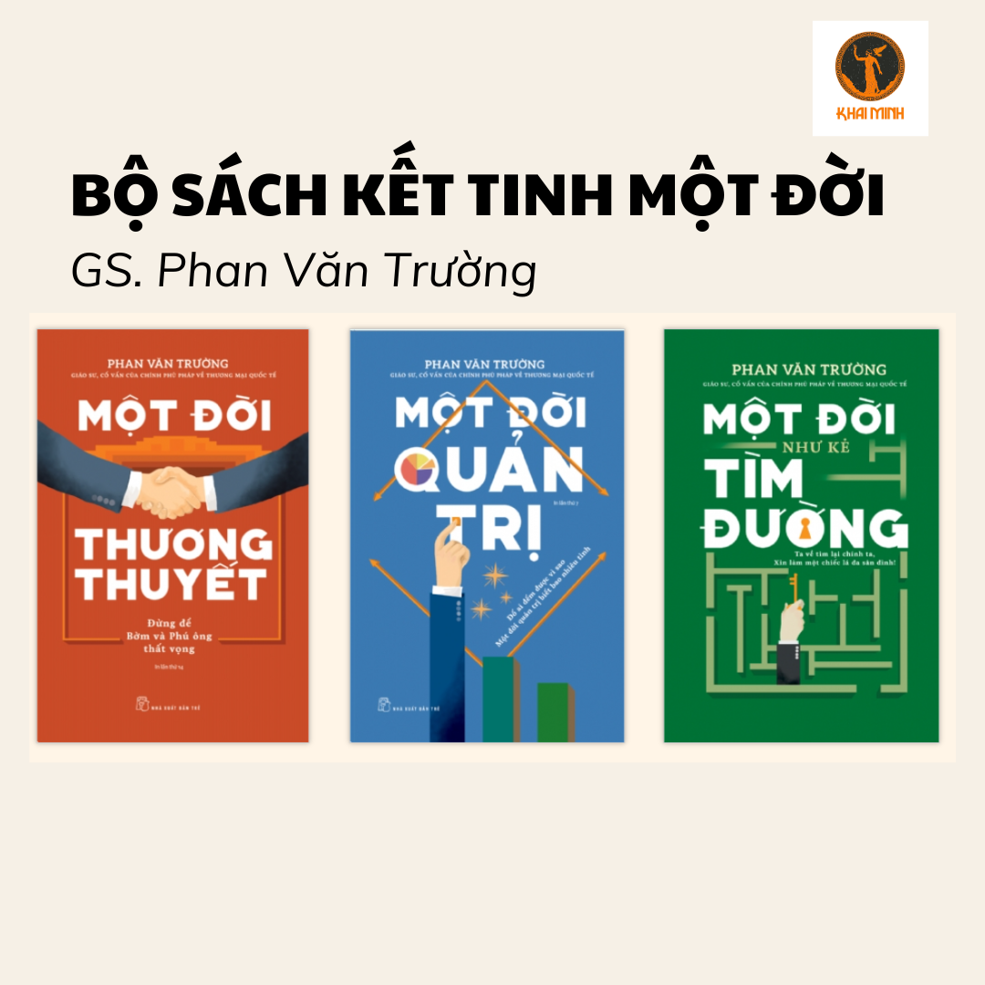 BỘ SÁCH KẾT TINH MỘT ĐỜI (Một đời thương thuyết, Một đời quản trị, Một đời như kẻ tìm đường) - GS. Phan Văn Trường - (bộ 3 cuốn)