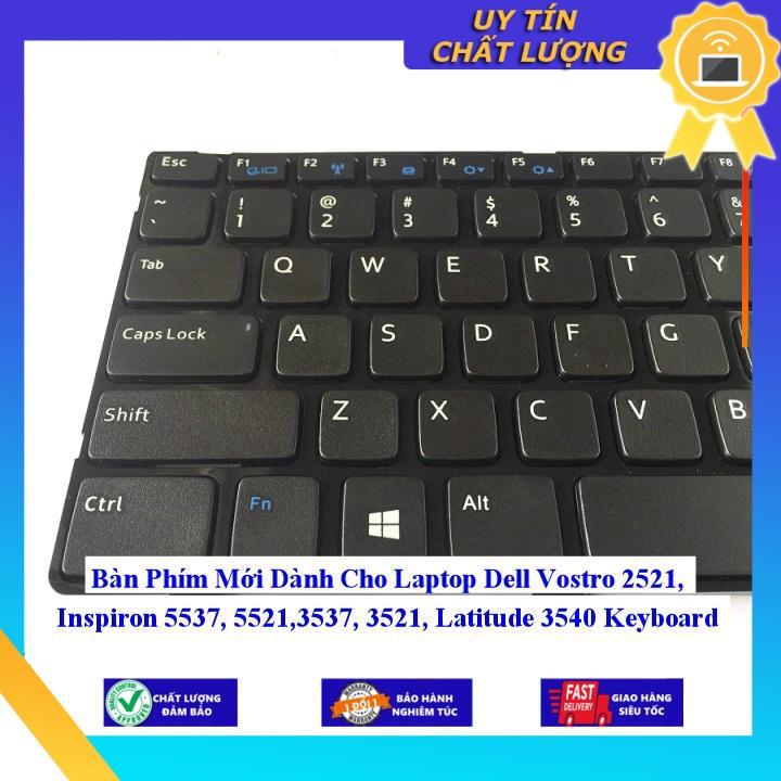 Bàn Phím Mới dùng cho Laptop Dell Vostro 2521 Inspiron 5537 5521 3537 3521 Latitude 3540 - Hàng Nhập Khẩu New Seal