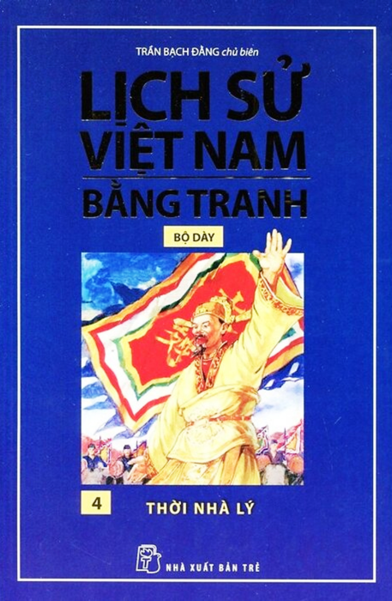 Lịch Sử Việt Nam Bằng Tranh Bộ Dày - Tập 4 - Thời Nhà Lý _TRE