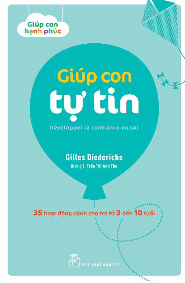 Giúp Con Hạnh Phúc - Giúp Con Tự Tin (35 Hoạt Động Dành Cho Trẻ Từ 3 Đến 10 Tuổi)