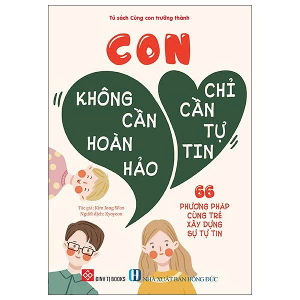 Con Không Cần Hoàn Hảo, Con Chỉ Cần Tự Tin - 66 Phương Pháp Cùng Trẻ Xây Dựng Sự Tự Tin