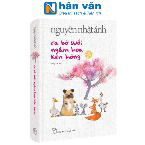 Nguyễn Nhật Ánh - Ra Bờ Suối Ngắm Hoa Kèn Hồng - Bìa Cứng