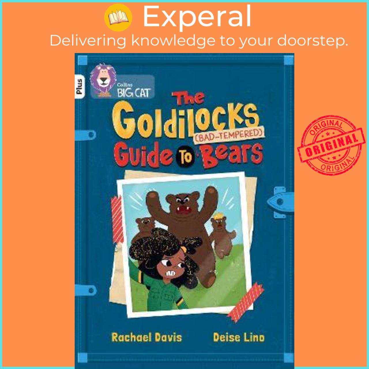 Sách - The Goldilocks Guide to Bad-tempered Bears : Band 10+/White Plus by Rachael Davis