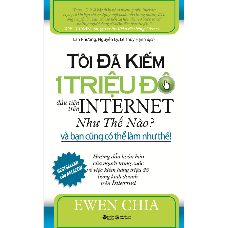Tôi Đã Kiếm 1 Triệu Đô Đầu Tiên Trên Internet Như Thế Nào? -  Và Bạn Cũng Có Thể Làm Như Thế (*** Sách Bản Quyền ***)