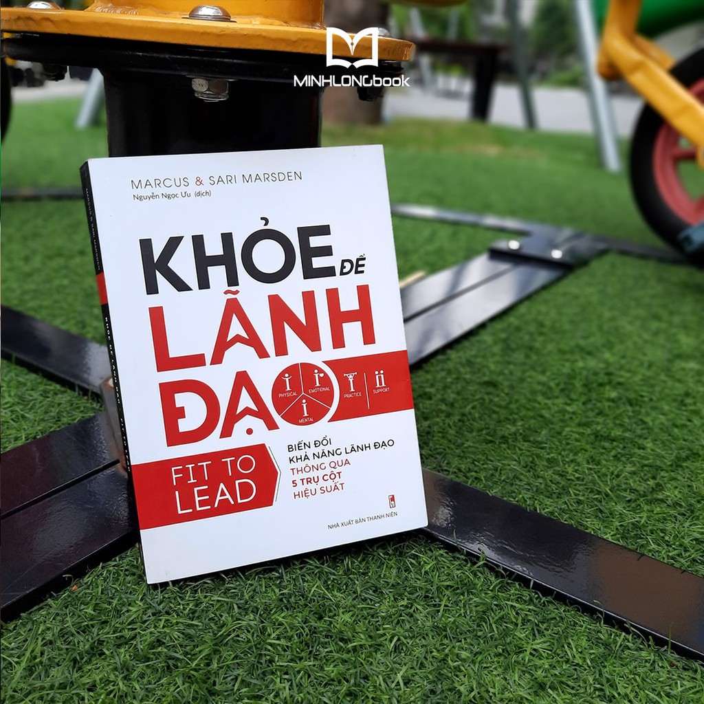 Sách- Khỏe Để Lãnh Đạo - Biến Đổi Khả Năng Lãnh Đạo Thông Qua 5 Trụ Cột Hiệu Suất